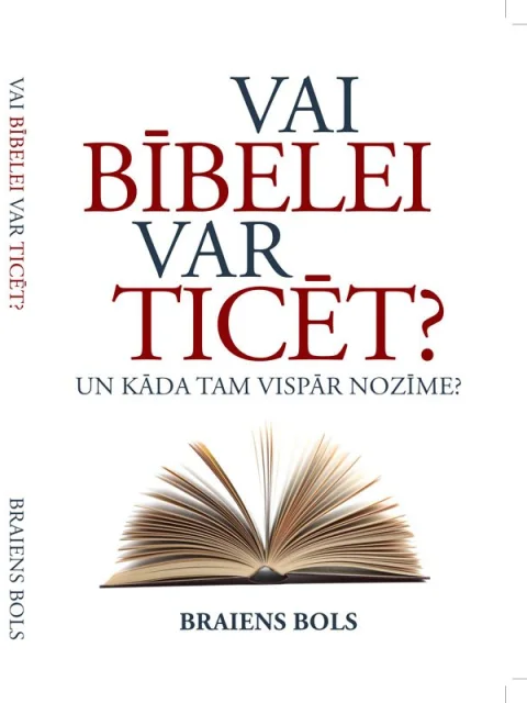 Vai Bībelei var ticēt?