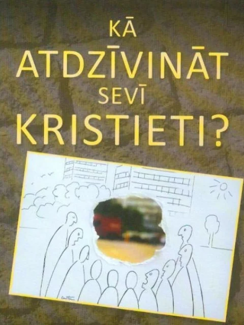 Kā atdzīvināt sevī kristieti?