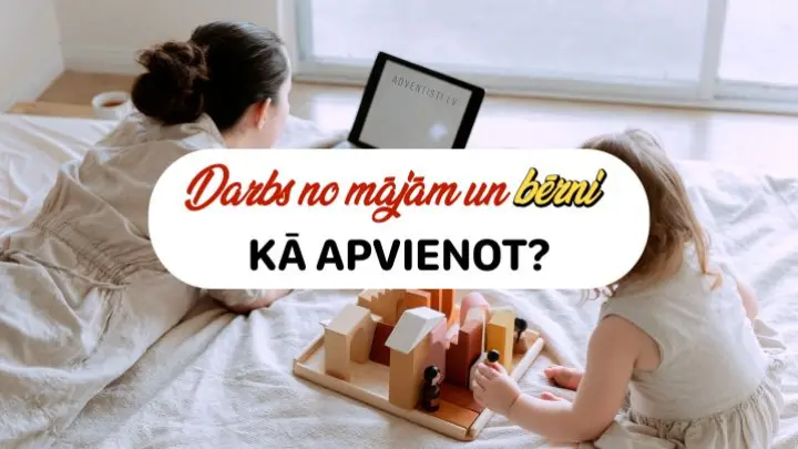 Darbs no mājām un bērni: kā apvienot?