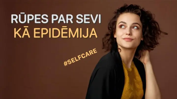 Rūpes par sevi kā epidēmija