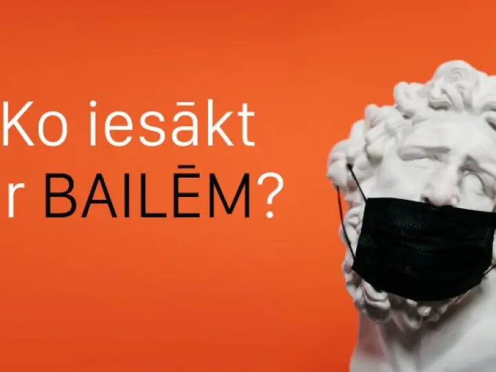 Ko iesākt ar BAILĒM?