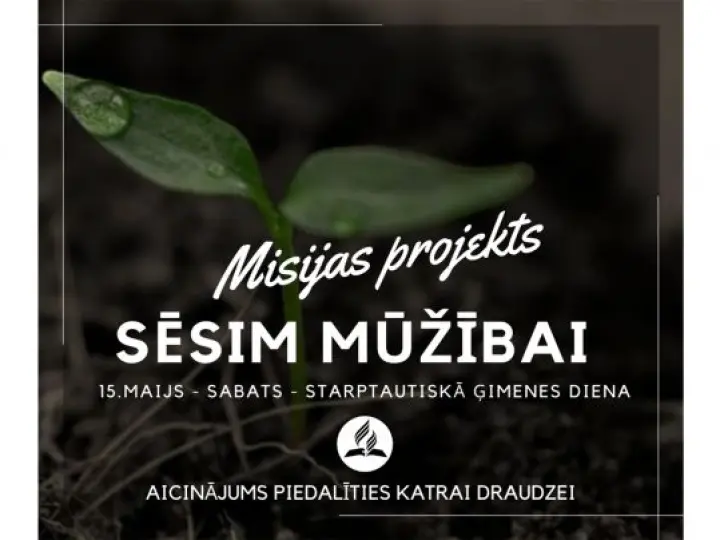 Misijas projekts "Sēsim mūžībai" 15. maijā