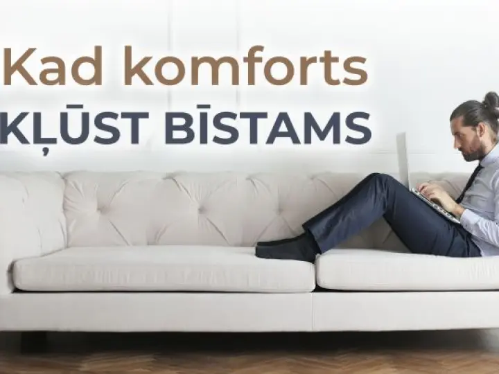 Kad komforts kļūst bīstams