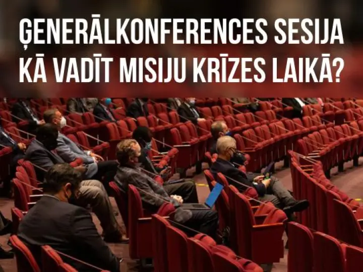 Adventistu baznīcas vadītāji ikgadējā rudens sesijā apspriež, kā vadīt misiju krīzes laikā