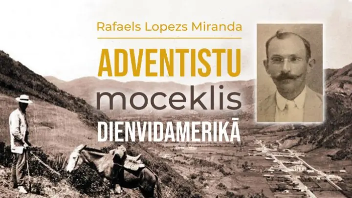 Rafaels Lopezs Miranda - adventistu moceklis Dienvidamerikā