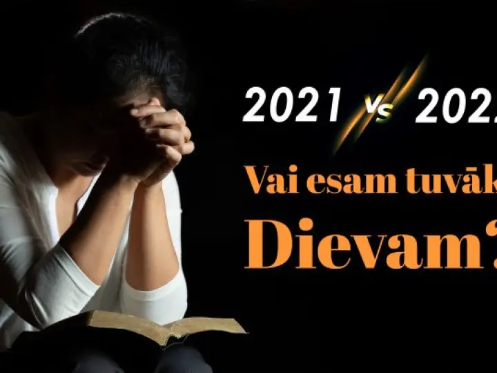 Vai esam tuvāki Dievam?