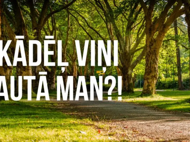 Kādēļ viņi jautā man?!