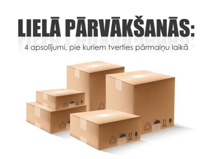 Lielā pārvākšanās: 4 apsolījumi, pie kuriem tverties pārmaiņu laikā