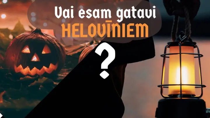 VAI ESAM GATAVI "HELOVĪNIEM"?