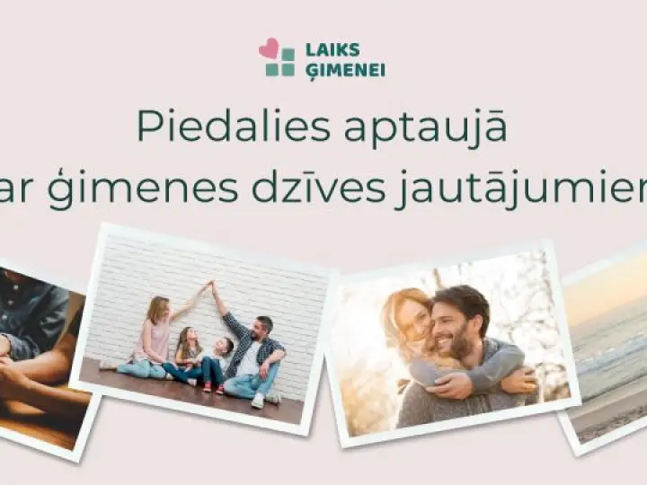 Tavs viedoklis par ģimenes dzīves jautājumiem ir svarīgs!