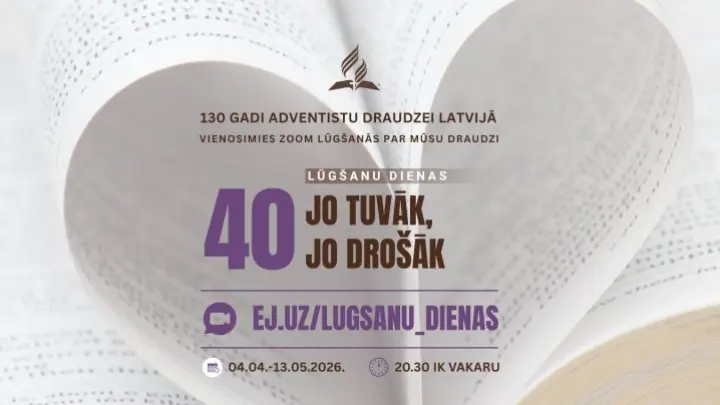 40 lūgšanu dienas "Jo tuvāk, jo drošāk"
