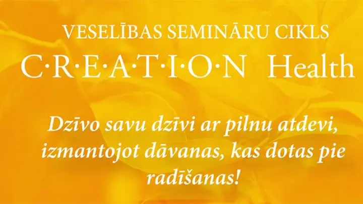Piedalies veselības semināru ciklā “Creation Health”!