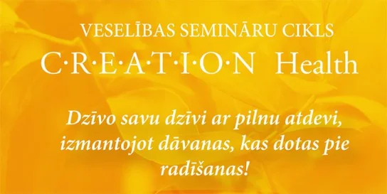 Piedalies veselības semināru ciklā “Creation Health”!